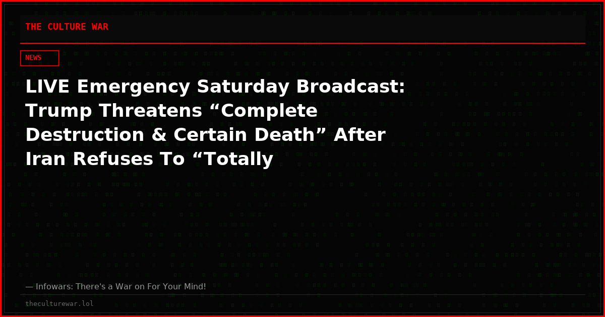 LIVE Emergency Saturday Broadcast: Trump Threatens “Complete Destruction & Certain Death” After Iran Refuses To “Totally Surrender!” Meanwhile, Zelensky Says He May Order Ukrainian Military To Kill Hungary PM Viktor Orbán As Megalomania Sweeps World