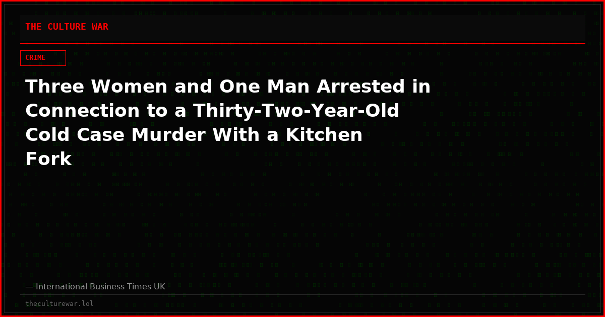 Three Women and One Man Arrested in Connection to a Thirty-Two-Year-Old Cold Case Murder With a Kitchen Fork