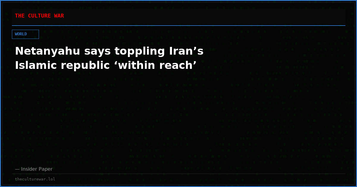 Netanyahu says toppling Iran’s Islamic republic ‘within reach’
