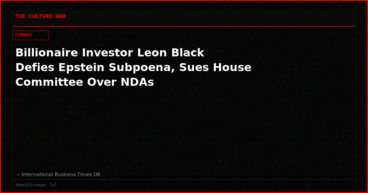 Billionaire Investor Leon Black Defies Epstein Subpoena, Sues House Committee Over NDAs