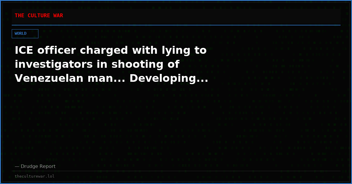 ICE officer charged with lying to investigators in shooting of Venezuelan man... Developing...