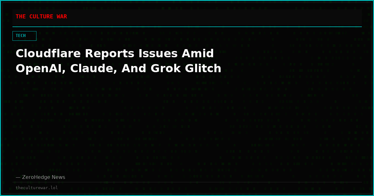 Cloudflare Reports Issues Amid OpenAI, Claude, And Grok Glitch