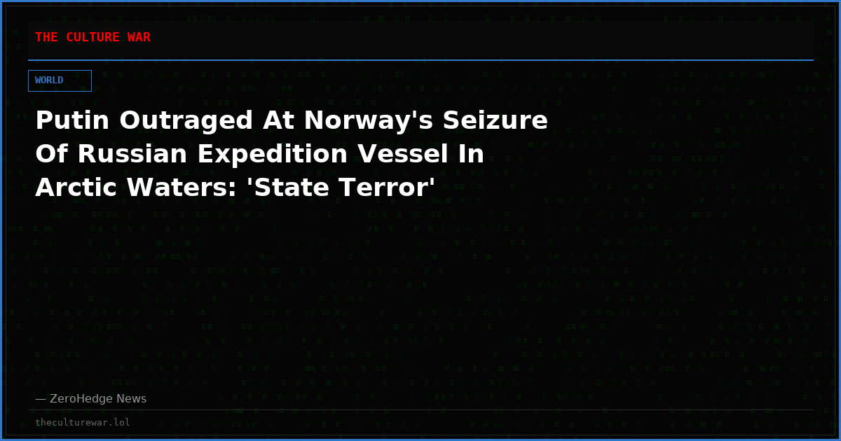 Putin Outraged At Norway's Seizure Of Russian Expedition Vessel In Arctic Waters: 'State Terror'
