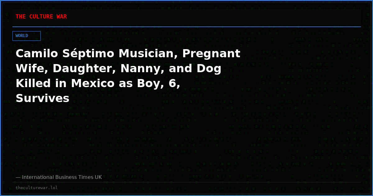 Camilo Séptimo Musician, Pregnant Wife, Daughter, Nanny, and Dog Killed in Mexico as Boy, 6, Survives