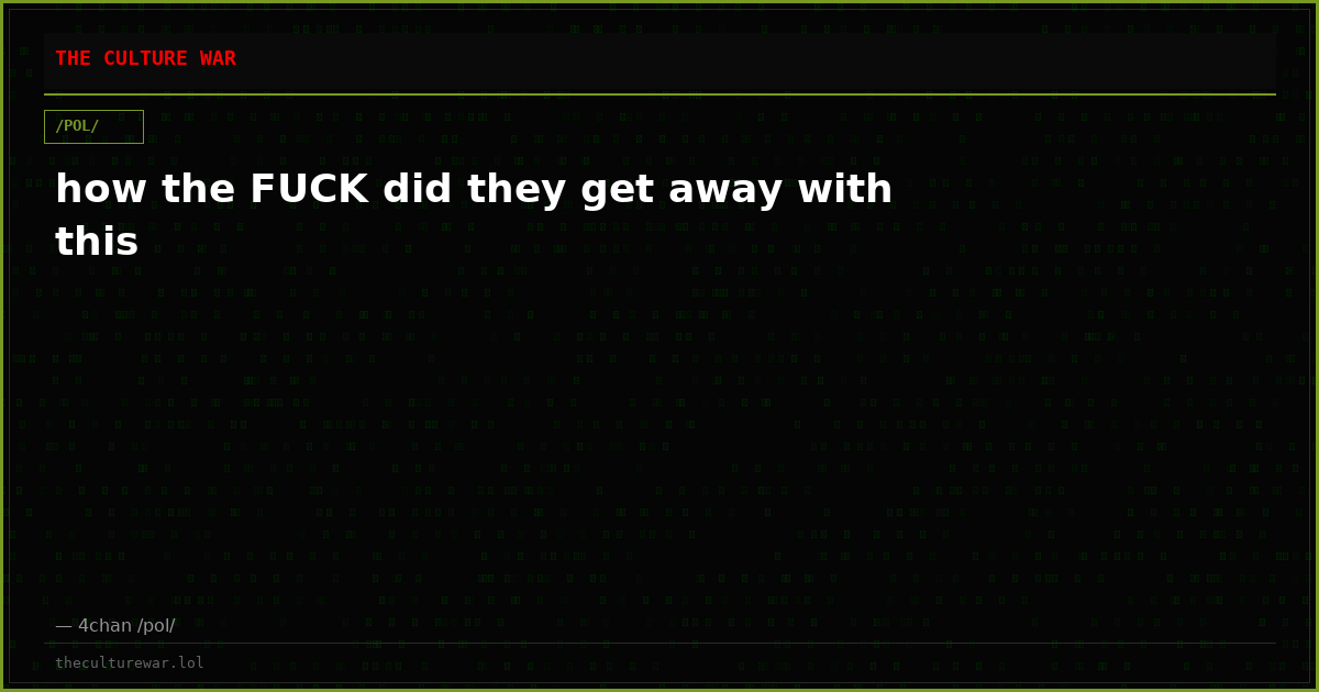 how the FUCK did they get away with this