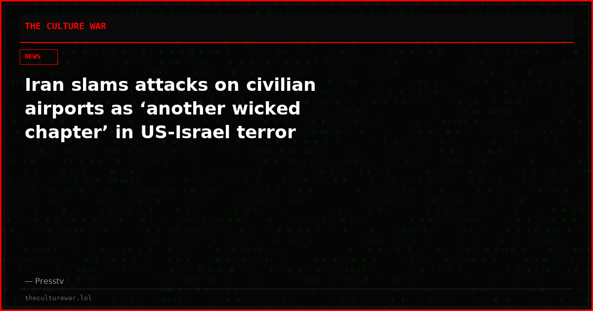 Iran slams attacks on civilian airports as ‘another wicked chapter’ in US-Israel terror