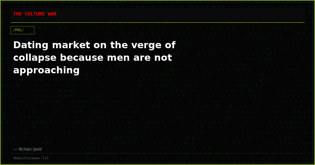 Dating market on the verge of collapse because men are not approaching