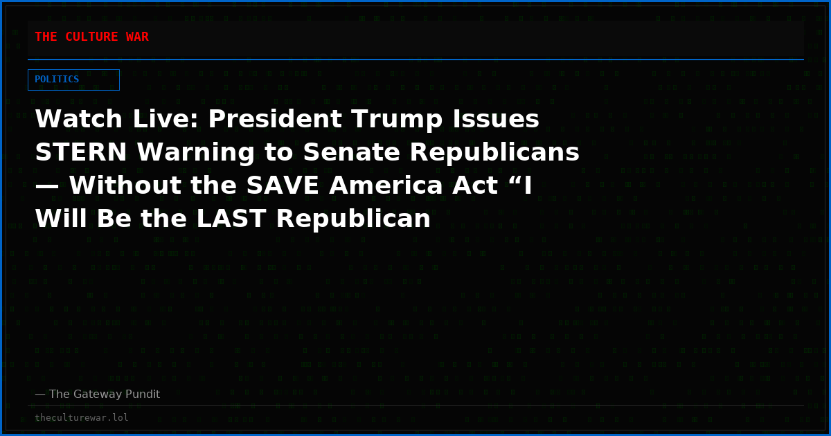 Watch Live: President Trump Issues STERN Warning to Senate Republicans — Without the SAVE America Act “I Will Be the LAST Republican President” and More! The WAR Zone Podcast With Wayne Allyn Root Presented by The Gateway Pundit