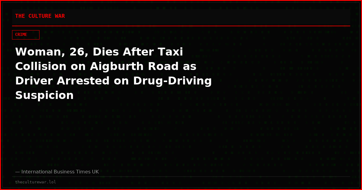 Woman, 26, Dies After Taxi Collision on Aigburth Road as Driver Arrested on Drug-Driving Suspicion