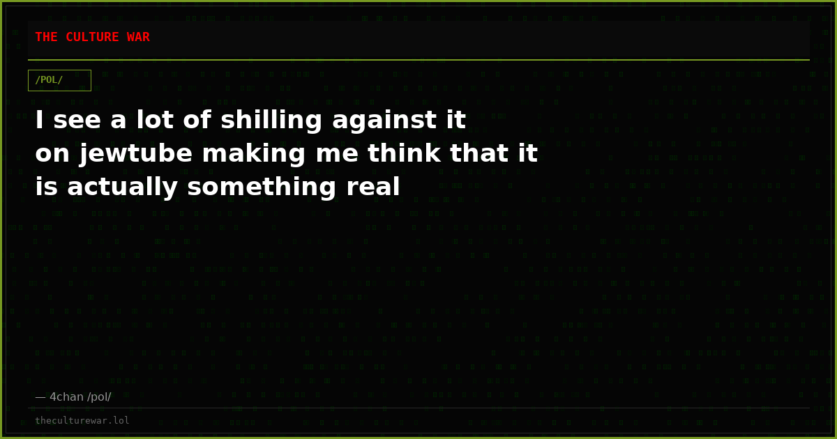 I see a lot of shilling against it on jewtube making me think that it is actually something real