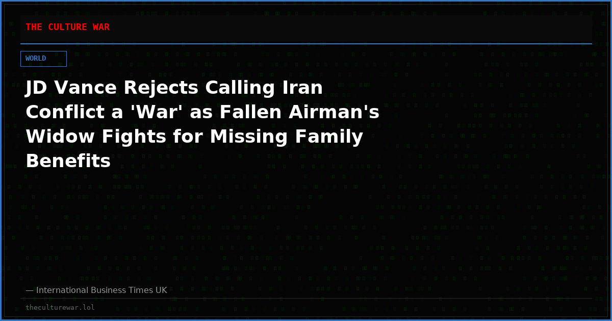 JD Vance Rejects Calling Iran Conflict a 'War' as Fallen Airman's Widow Fights for Missing Family Benefits
