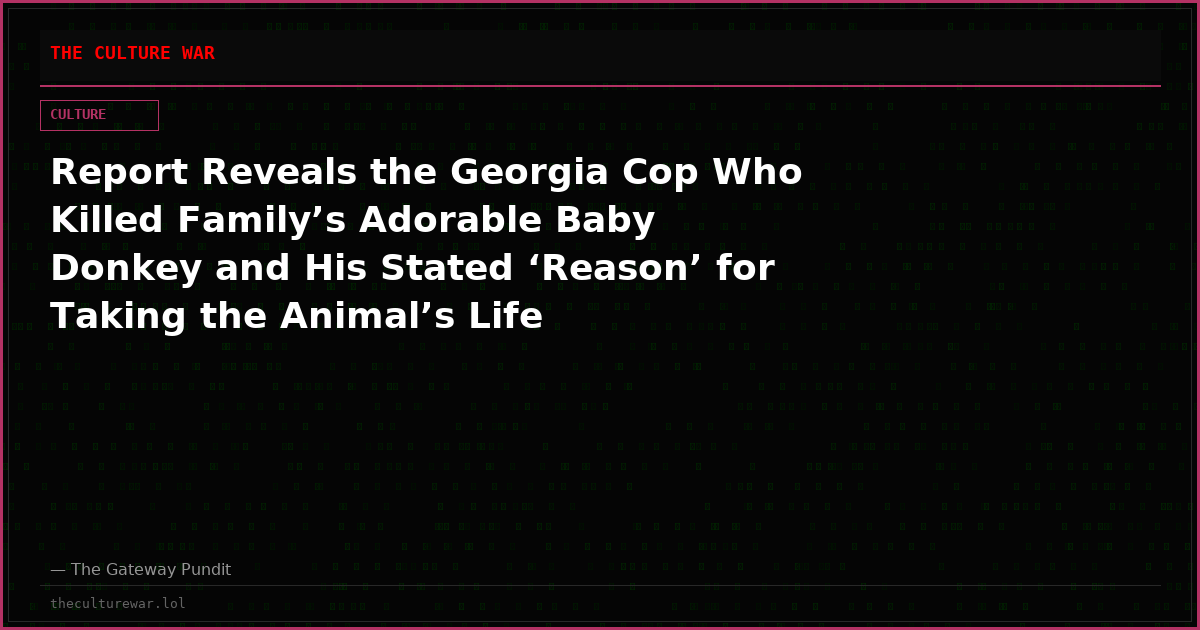 Report Reveals the Georgia Cop Who Killed Family’s Adorable Baby Donkey and His Stated ‘Reason’ for Taking the Animal’s Life