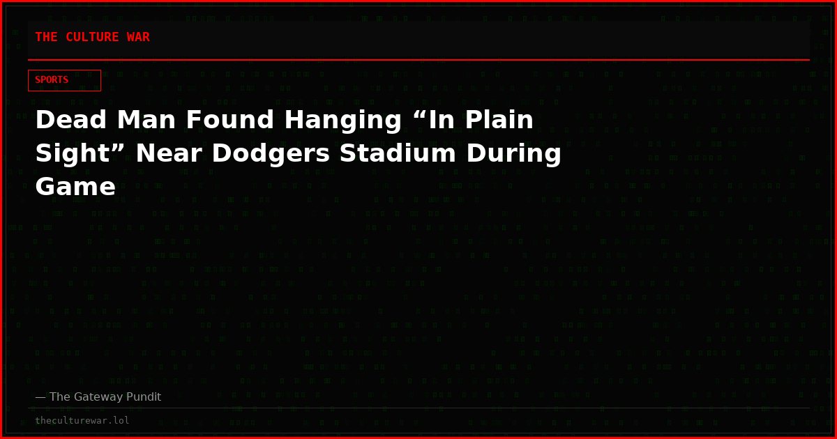 Dead Man Found Hanging “In Plain Sight” Near Dodgers Stadium During Game
