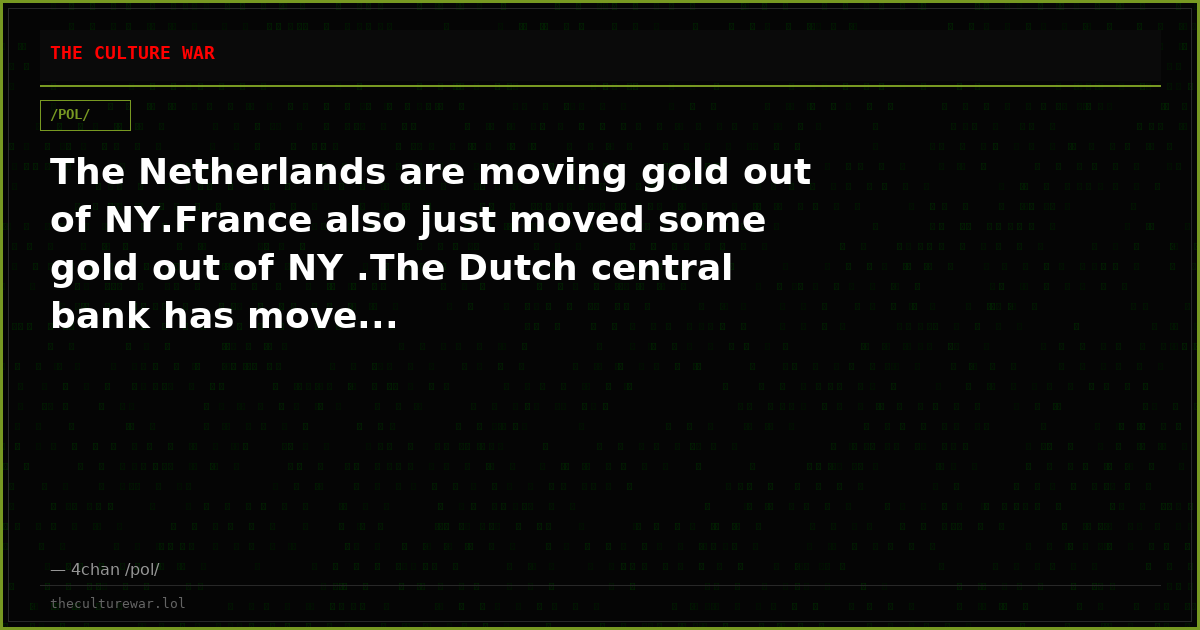 The Netherlands are moving gold out of NY.France also just moved some gold out of NY .The Dutch central bank has move...
