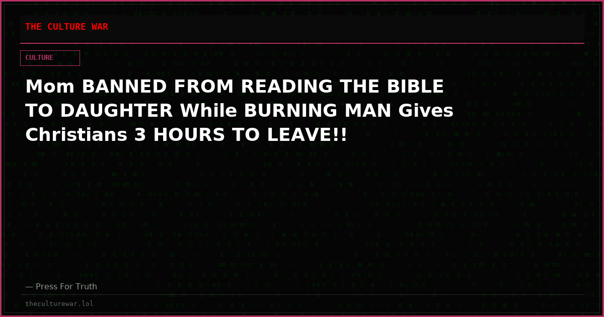 Mom BANNED FROM READING THE BIBLE TO DAUGHTER While BURNING MAN Gives Christians 3 HOURS TO LEAVE!!