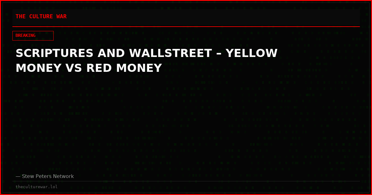 SCRIPTURES AND WALLSTREET – YELLOW MONEY VS RED MONEY