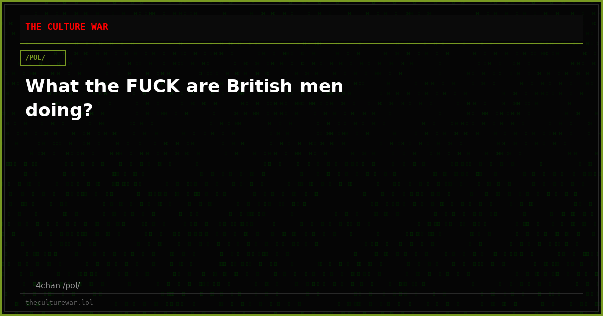 What the FUCK are British men doing?