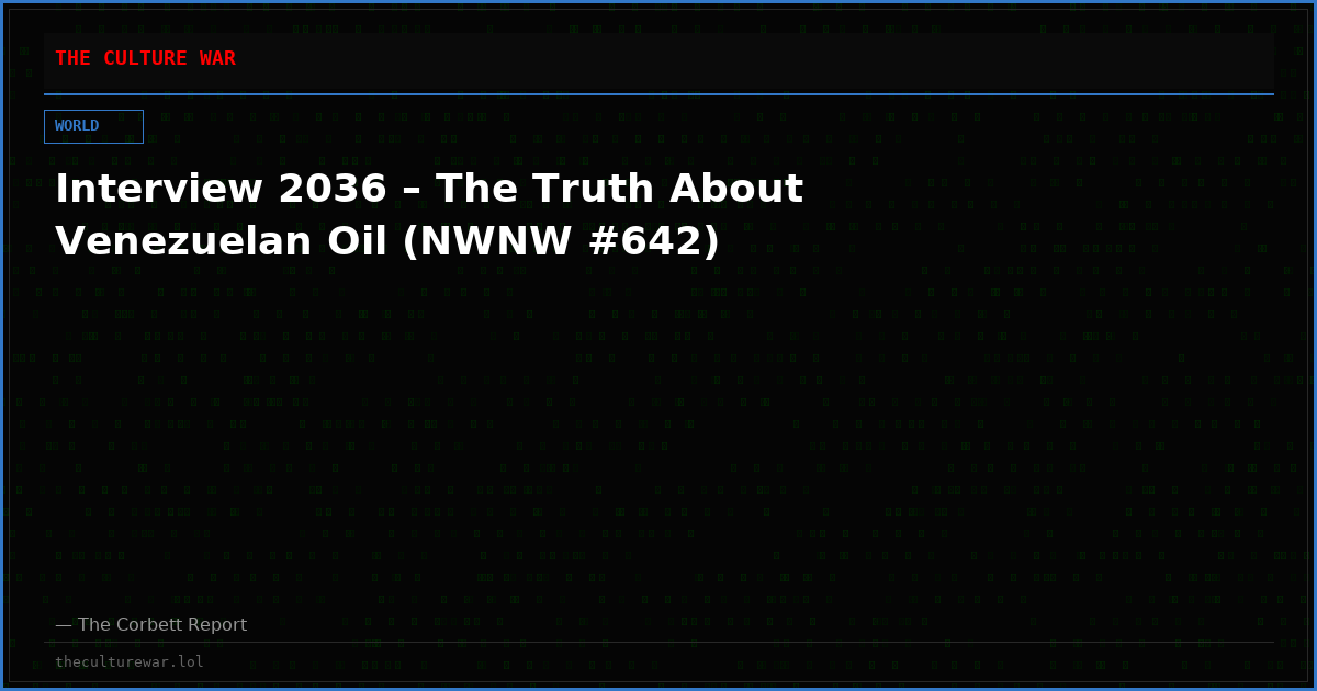 Interview 2036 – The Truth About Venezuelan Oil (NWNW #642)