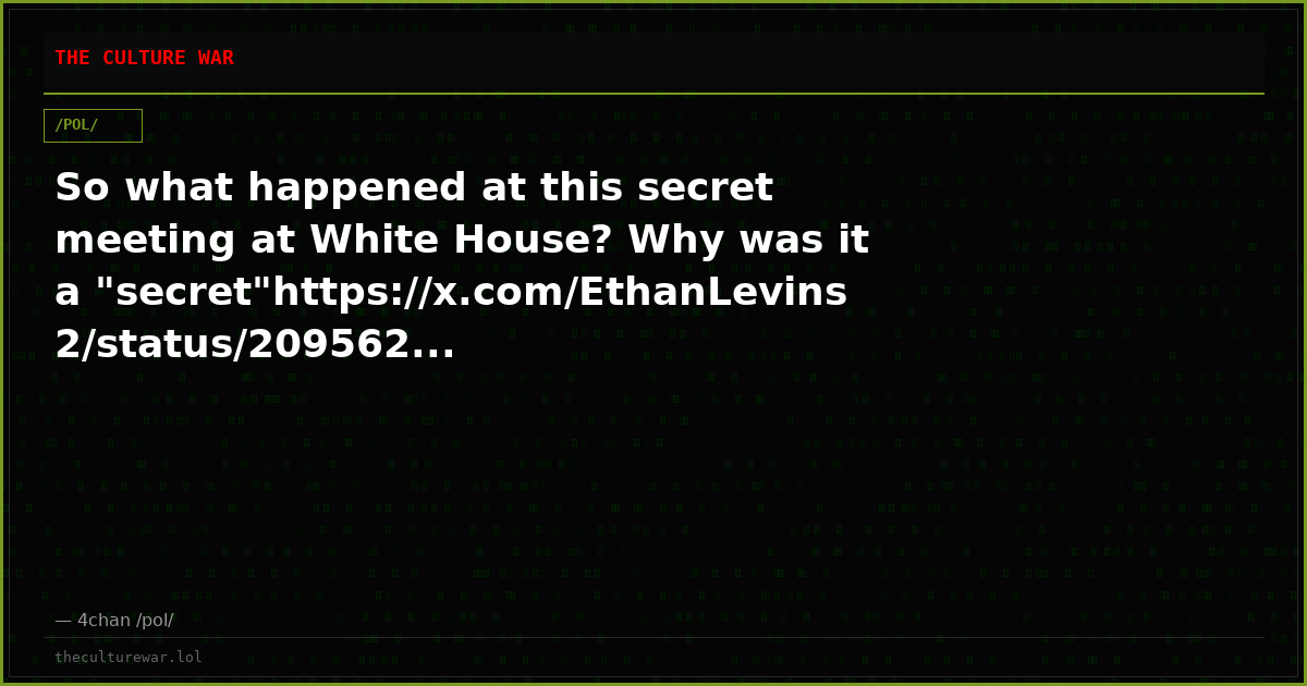 So what happened at this secret meeting at White House? Why was it a "secret"https://x.com/EthanLevins2/status/209562...