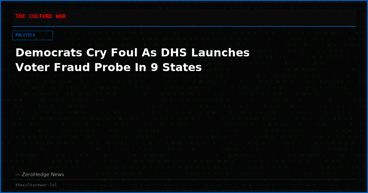 Democrats Cry Foul As DHS Launches Voter Fraud Probe In 9 States