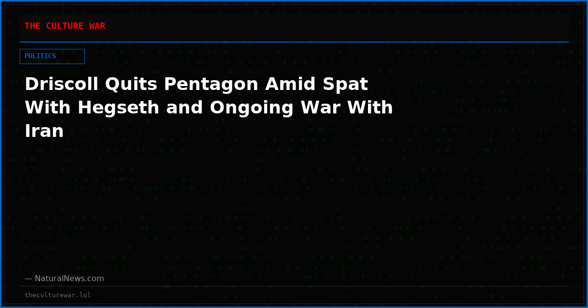 Driscoll Quits Pentagon Amid Spat With Hegseth and Ongoing War With Iran