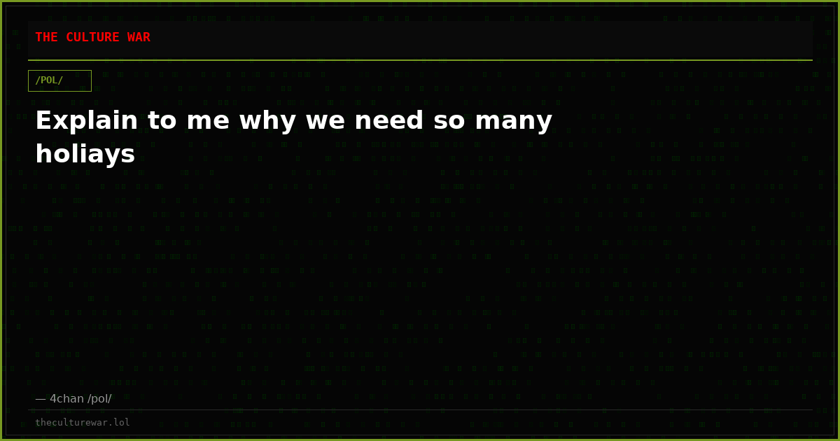 Explain to me why we need so many holiays