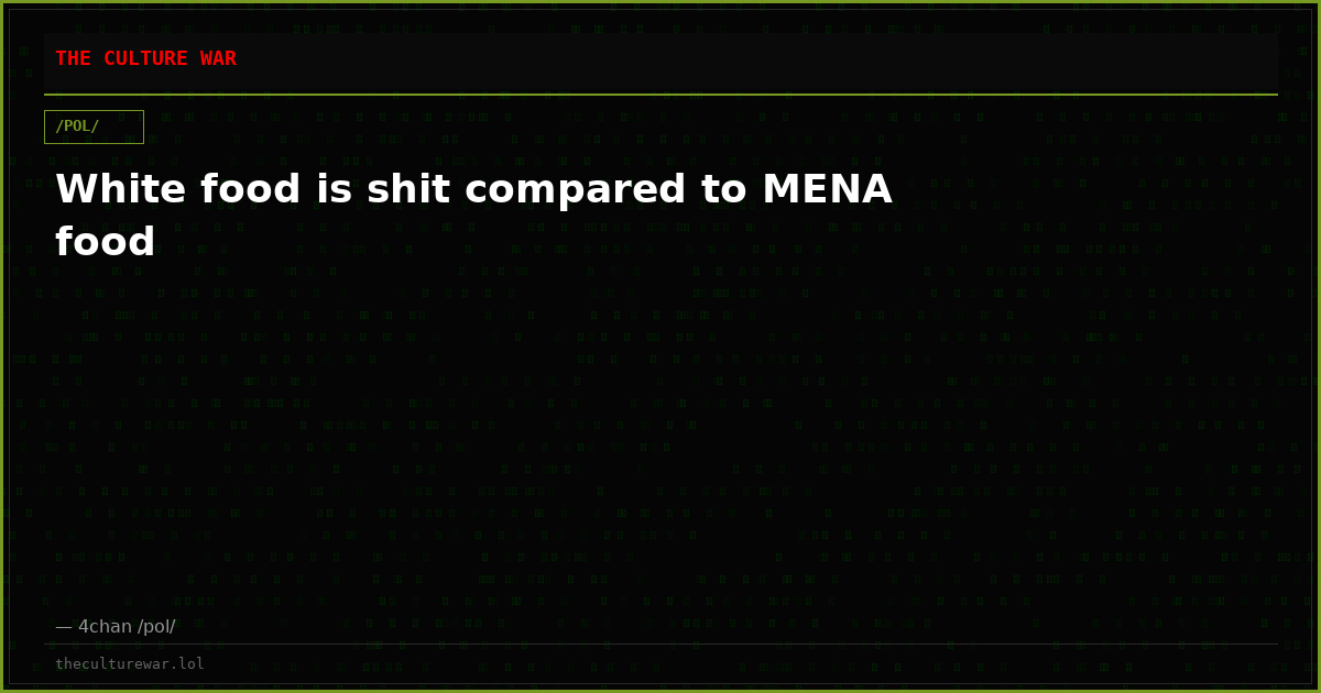 White food is shit compared to MENA food