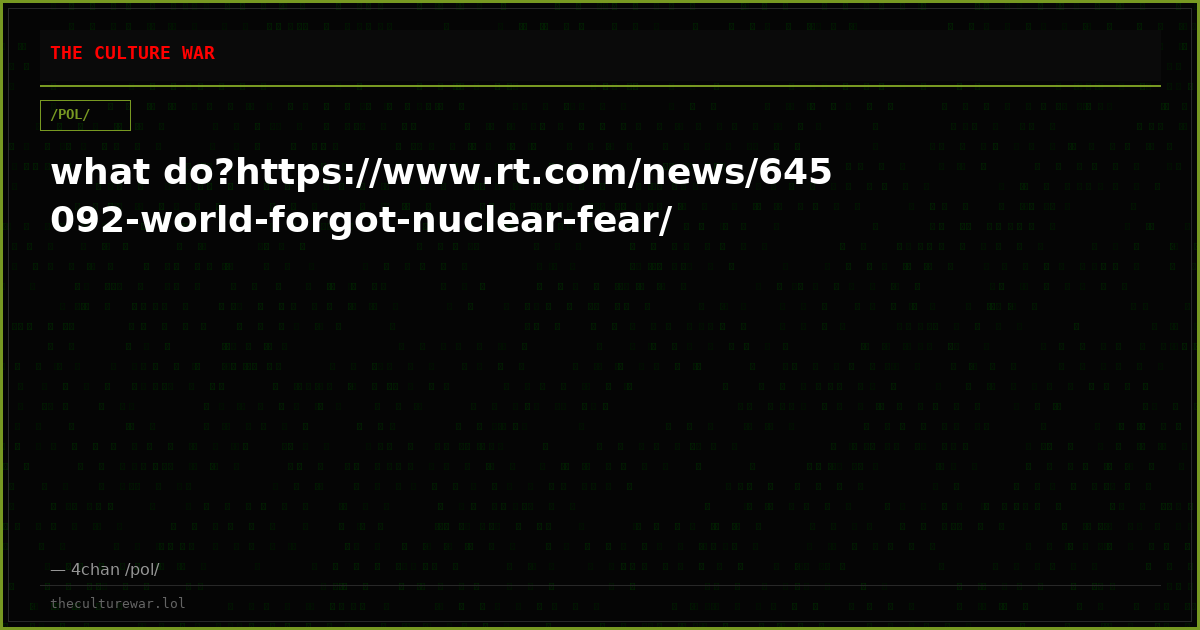 what do?https://www.rt.com/news/645092-world-forgot-nuclear-fear/