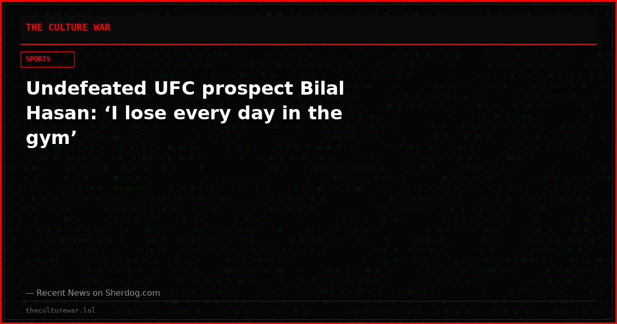 Undefeated UFC prospect Bilal Hasan: ‘I lose every day in the gym’