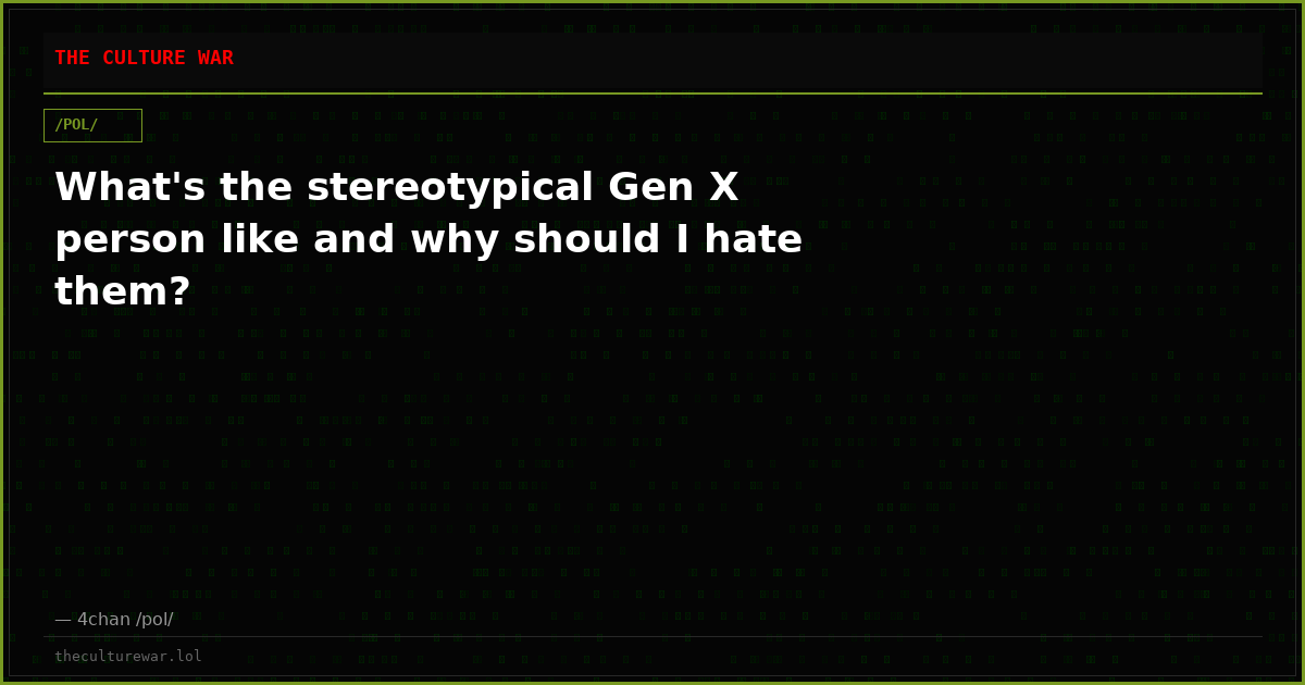 What's the stereotypical Gen X person like and why should I hate them?