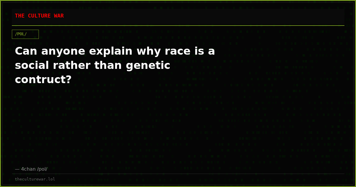 Can anyone explain why race is a social rather than genetic contruct?