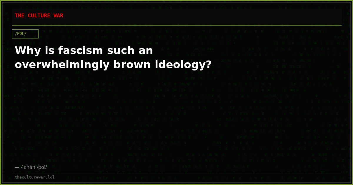Why is fascism such an overwhelmingly brown ideology?