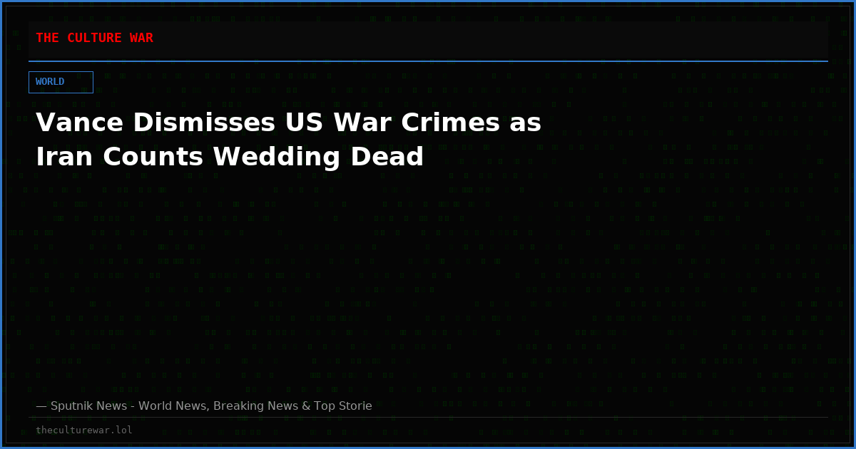 Vance Dismisses US War Crimes as Iran Counts Wedding Dead