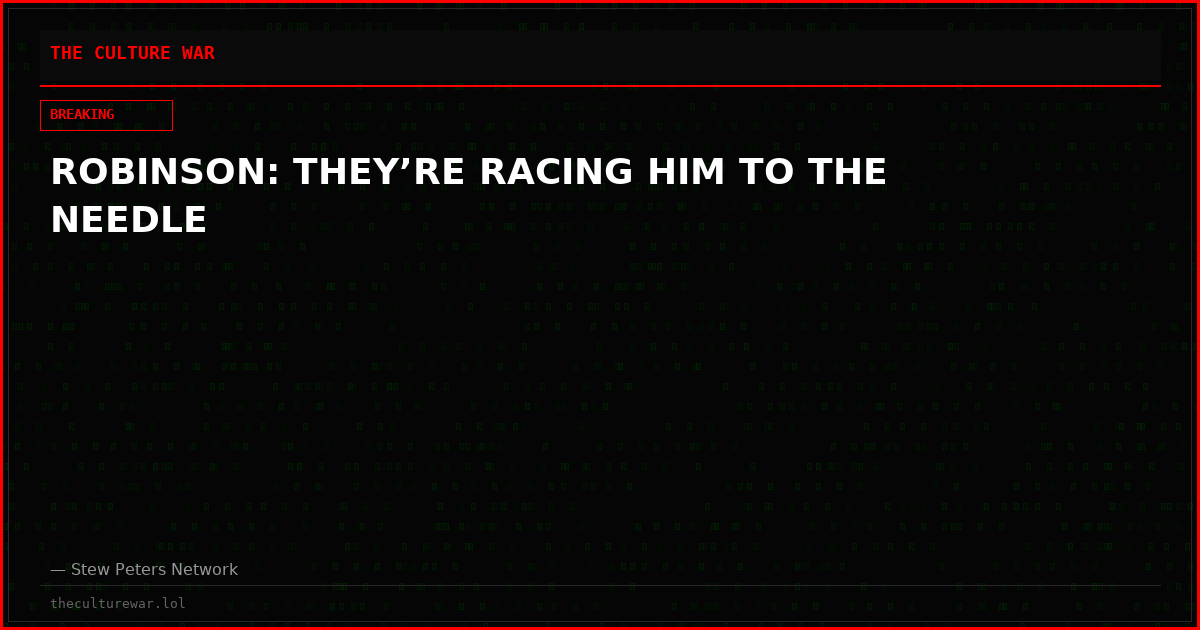 ROBINSON: THEY’RE RACING HIM TO THE NEEDLE