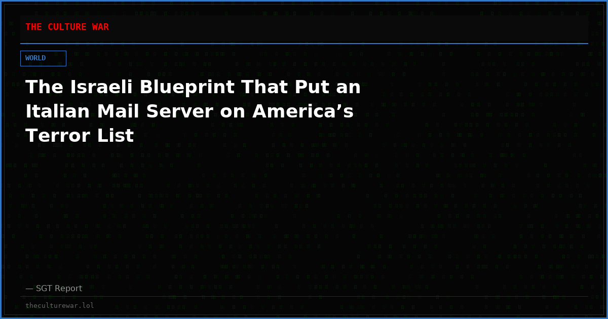 The Israeli Blueprint That Put an Italian Mail Server on America’s Terror List