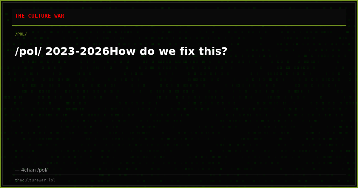 /pol/ 2023-2026How do we fix this?