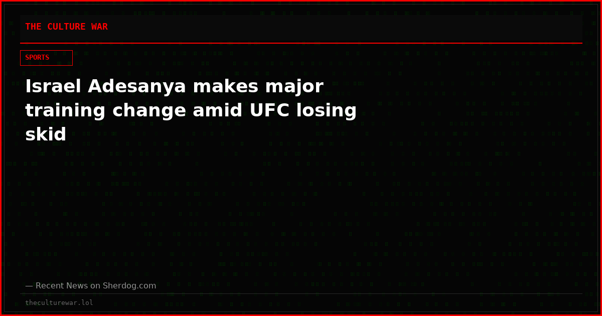 Israel Adesanya makes major training change amid UFC losing skid