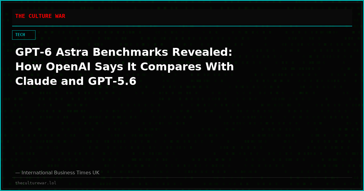GPT-6 Astra Benchmarks Revealed: How OpenAI Says It Compares With Claude and GPT-5.6