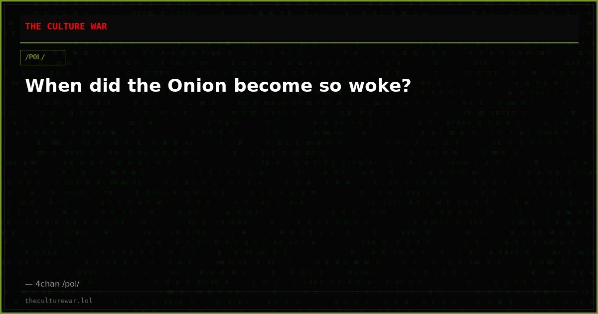 When did the Onion become so woke?