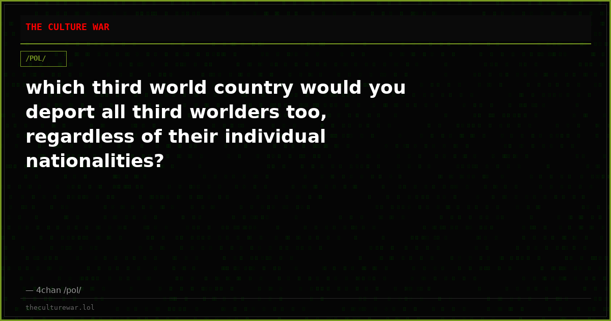 which third world country would you deport all third worlders too, regardless of their individual nationalities?