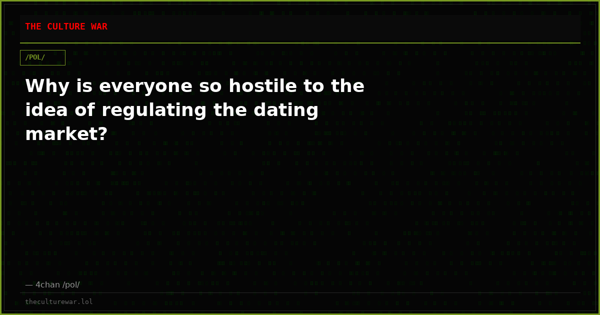 Why is everyone so hostile to the idea of regulating the dating market?
