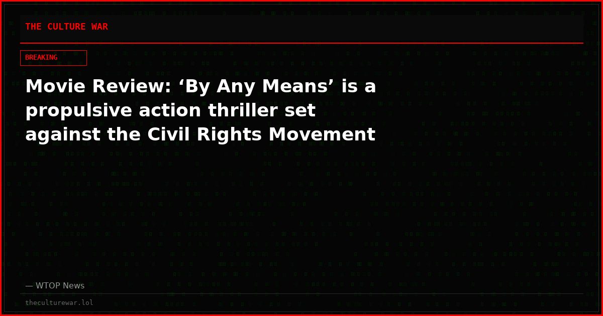 Movie Review: ‘By Any Means’ is a propulsive action thriller set against the Civil Rights Movement