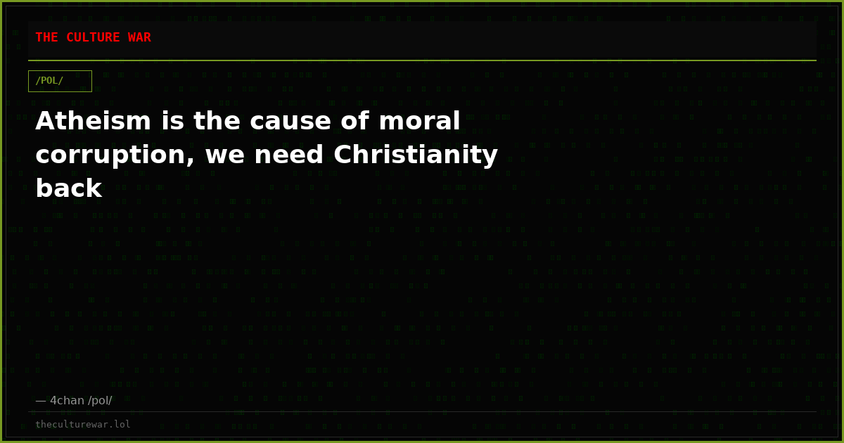 Atheism is the cause of moral corruption, we need Christianity back