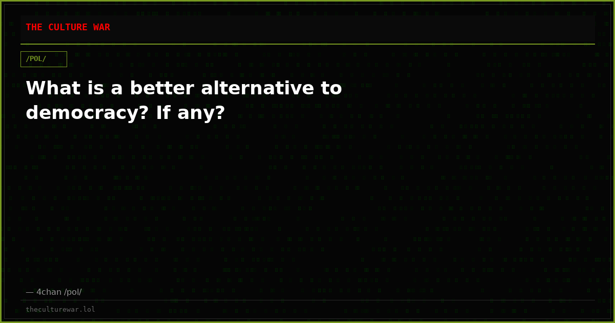 What is a better alternative to democracy? If any?