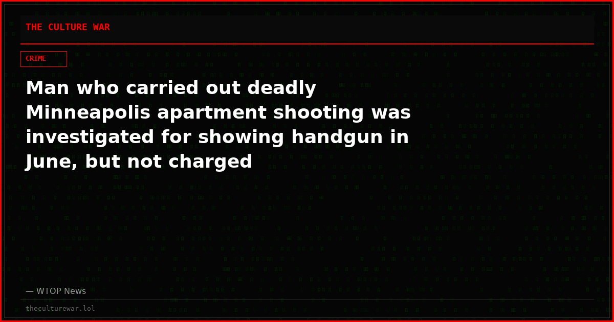 Man who carried out deadly Minneapolis apartment shooting was investigated for showing handgun in June, but not charged