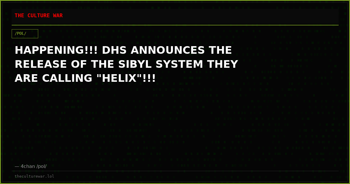 HAPPENING!!! DHS ANNOUNCES THE RELEASE OF THE SIBYL SYSTEM THEY ARE CALLING "HELIX"!!!