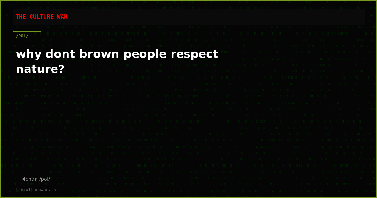 why dont brown people respect nature?