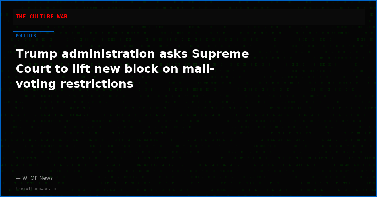 Trump administration asks Supreme Court to lift new block on mail-voting restrictions