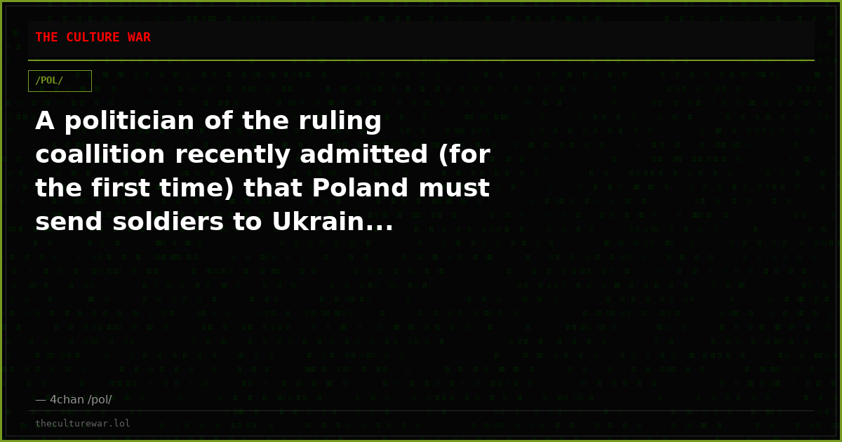A politician of the ruling coallition recently admitted (for the first time) that Poland must send soldiers to Ukrain...