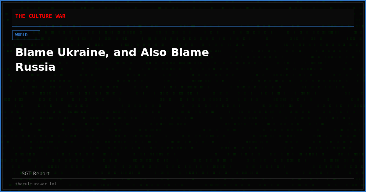 Blame Ukraine, and Also Blame Russia